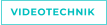 VIDEOTECHNIK